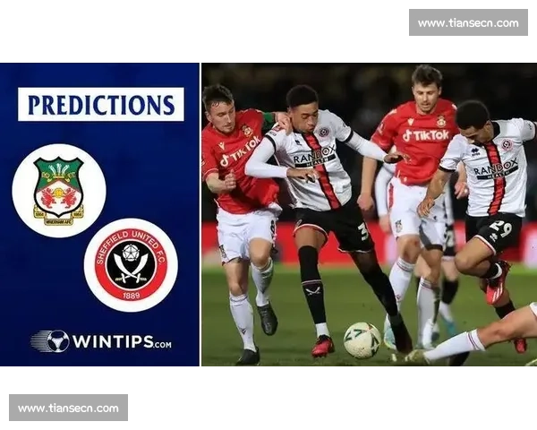 谢菲联vs关键对决前瞻球队状态战术走势全面解析比赛胜负悬念解析